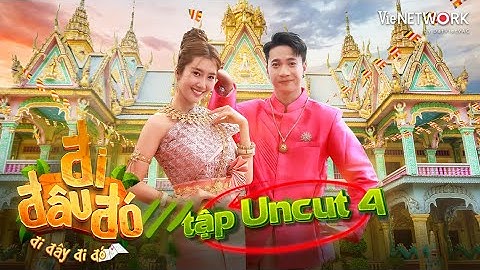 ĐI ĐÂU ĐÓ NGOẠI TRUYỆN #4: Thuý Ngân, ST Sơn Thạch bấn loạn với thử thách lựa trang phục Khmer