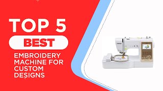 top 5 best embroidery machine for custom designs you can buy in 2024 [ reviewed ]