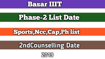Basar IIIT Phase-2 List ,Ncc,Ph,Sports,Cap List announcements date 2019 ||watch description for pic