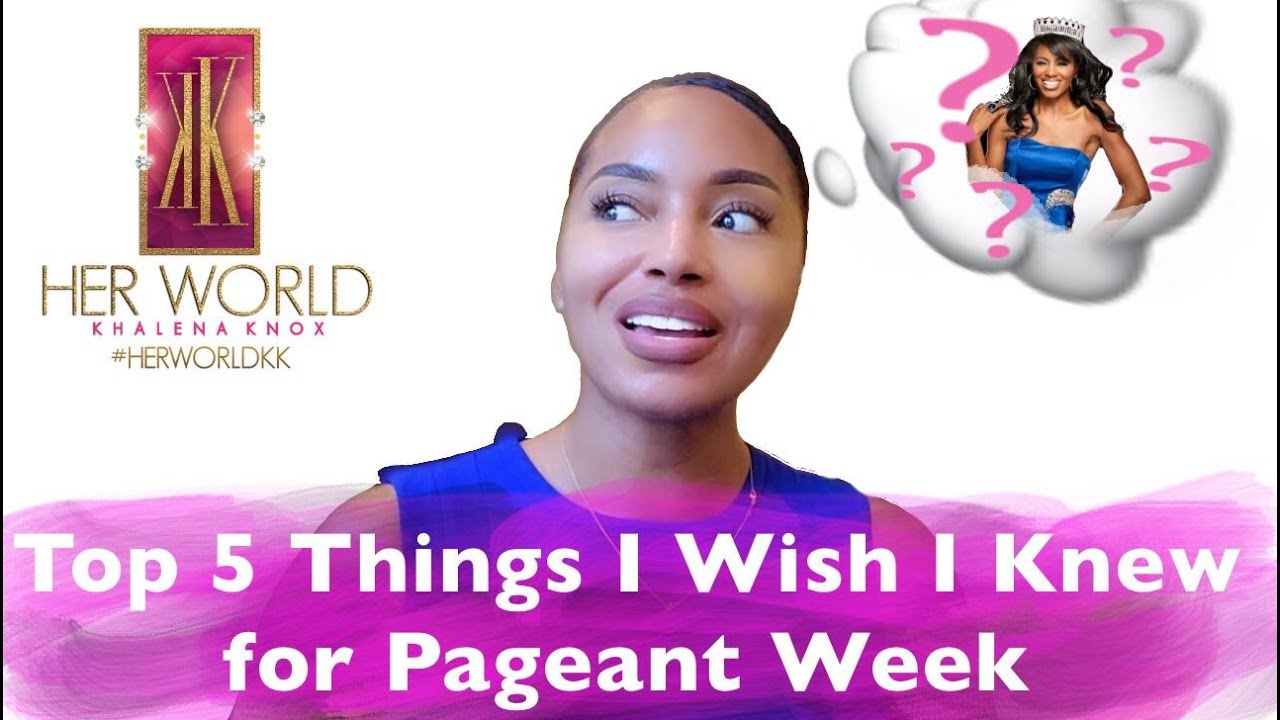 TOP 5 THINGS I WISH I KNEW FOR MY FIRST PAGEANT| PAGEANT WEEK| PAGEANT ...