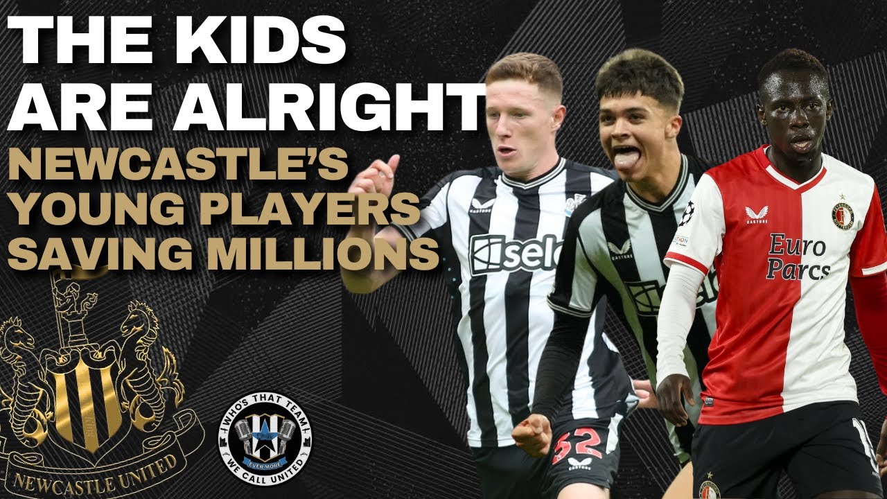 NUFC KIDS ARE ALRIGHT | Newcastle's young players are going to save MILLIONS