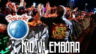 Video thumbnail of "CPM 22 - Não Vá Embora (Ao Vivo no Rock in Rio)"
