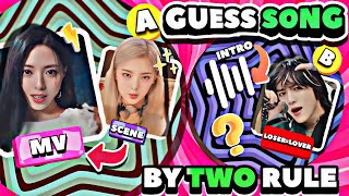 GUESS THE SONG BY TWO RULES - GUESS THE KPOP SONG - KPOP QUIZ