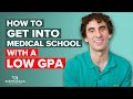 How to Get Into Medical School with a Low GPA