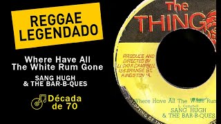 Sang Hugh - Where Have All The White Rum Gone [ LEGENDADO / TRADUÇÃO ] reggae