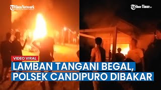VIRAL Satu Kecamatan Marah karena Polisi Lamban Tangani Begal, Polsek Candipuro Dibakar