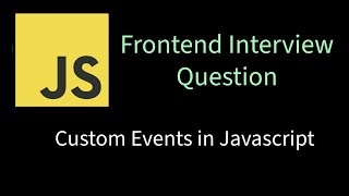 Custom Events in Javascript | Solving Frontend interview problems