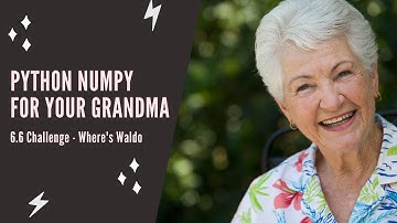 Python NumPy For Your Grandma - 6.6 Challenge: Where