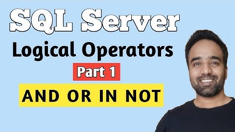 Part 1- Logical Operators AND OR NOT in SQL Server