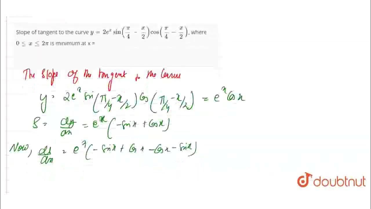 slope-of-tangent-to-the-curve-y-2e-x-sin-pi-4-x-2-cos-pi-4