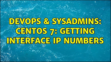 DevOps & SysAdmins: CentOS 7: Getting interface IP numbers (3 Solutions!!)