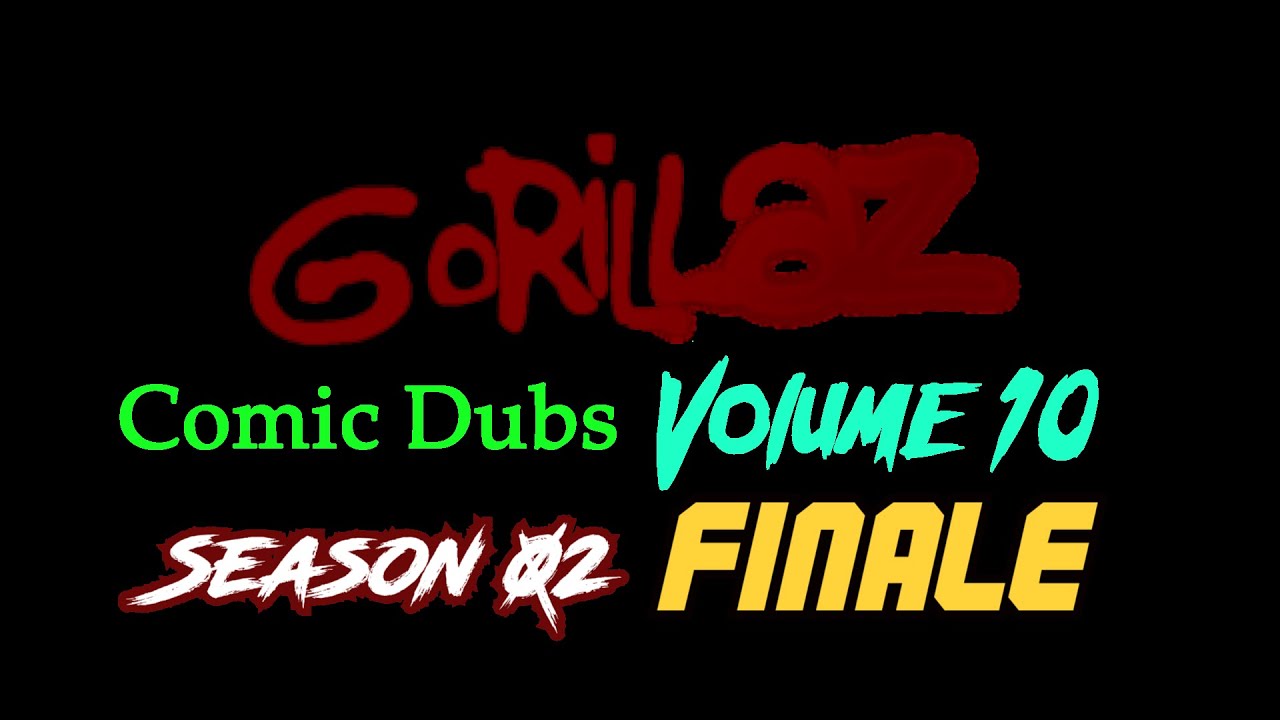 Gorillaz Comic Dubs Season 02 Volume 10 Finale