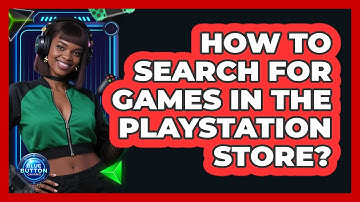 How To Search For Games In The PlayStation Store?