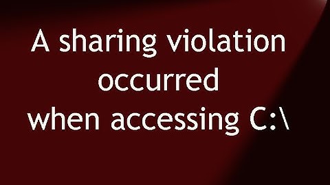 A sharing violation occurred when accessing C:\