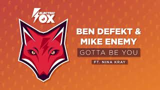 Ben Defekt & Mike Enemy ft. Nina Kray - Gotta Be You (Official Audio)