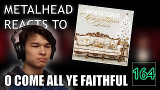 METALHEAD REACTS TO CHRISTMAS ACAPELLA: Pentatonix - "O Come All Ye Faithful" (Official Music Video)