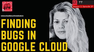 Bug Hunting in GCP PaaS