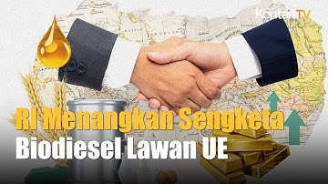 WTO Menangkan Indonesia dalam Sengketa Biodiesel Lawan Uni Eropa | Kontan News