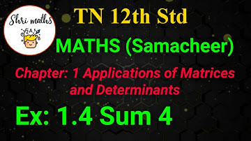 TN 12th Std (Samacheer) Maths Chapter: 1 Applications of Matrices and Determinants Ex:1.4 Sum 4