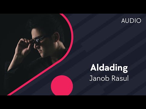 Janob Rasul - Aldading | Жаноб Расул - Алдадинг (AUDIO)