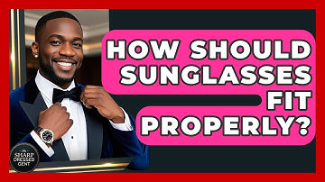 How Should Sunglasses Fit Properly? - The Sharp Dressed Gent