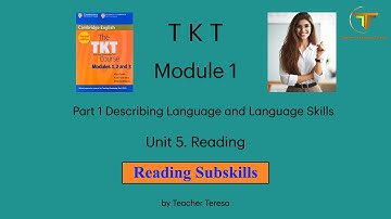 TKT, Module 1, Unit 5: 5.3. Reading Subskills
