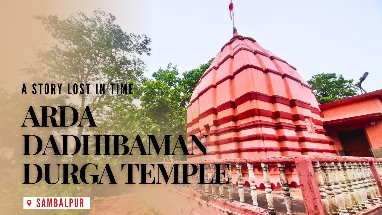 Mystery & Divinity :  The Hidden Story of Arda Dadhibaman Durga Temple