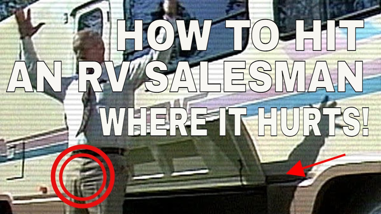 How to Hit An RV Salesman Where it HURTS! - YouTube