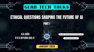 GLAD Tech Talk - AI Ethics (Part 2) - Feb 10, 2026