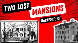 The Story of the Lost Ely Mansions in Hartford, Connecticut