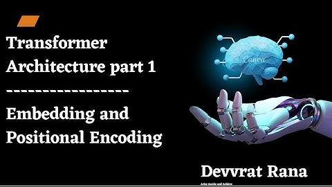 Transformer Architecture Explained: Part 1 - Embeddings & Positional Encoding