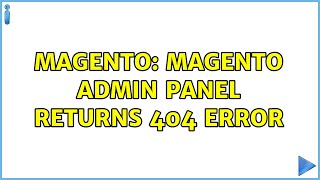 Magento: Magento Admin Panel Returns 404 Error (2 Solutions!!)
