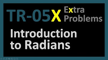 TR-05X: Introduction to Radians