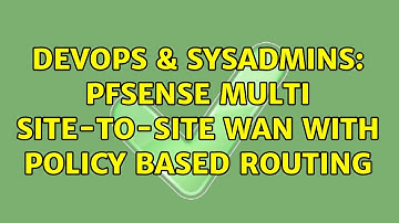DevOps & SysAdmins: Pfsense multi site-to-site wan with policy based routing