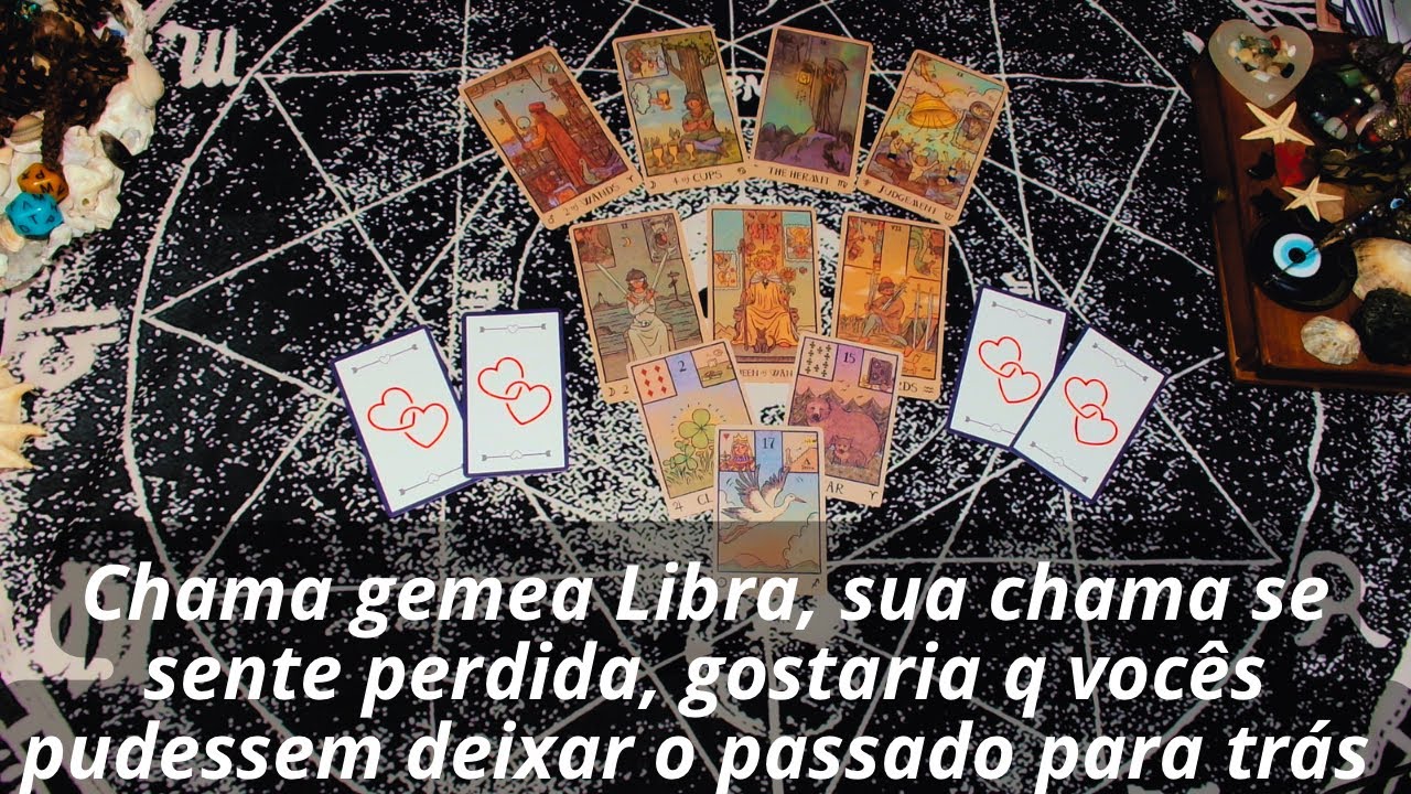 Chama gemea Libra, sua chama se sente perdida, gostaria q vocês pudessem deixar o passado para trás 