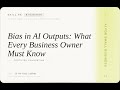 AI for Small Business: Bias in AI Outputs: What Every Business Owner Must Know