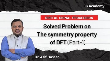 Problem on symmetry property of dft in Digital signal processing || EC Academy