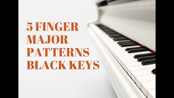 5 finger Major Patterns on the Black Keys