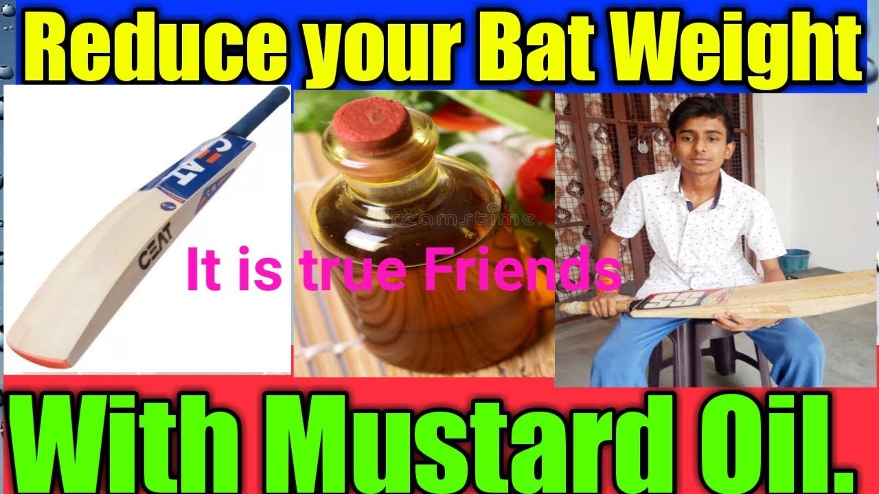 Reduce Weight Of your Cricket Bat. With Mustard Oil. YouTube