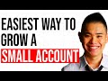 The Easiest Way To Grow A Small Trading Account?