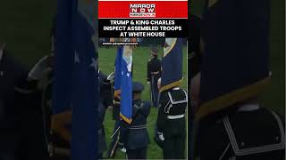 President Trump & King Charles Inspect Assembled Troops At White House Ahead Of His Address #shorts