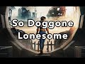 So Doggone Lonesome Slowed And Reverbed 