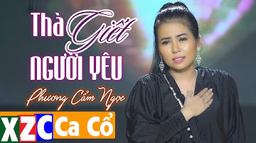 Tân Cổ Thà Giết Người Yêu (#TGNY) - Phương Cẩm Ngọc