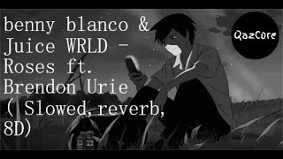 benny blanco \& Juice WRLD - Roses ft. Brendon Urie ( Slowed,reverb,8D)