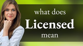 Licensed  What Is Licensed Definition