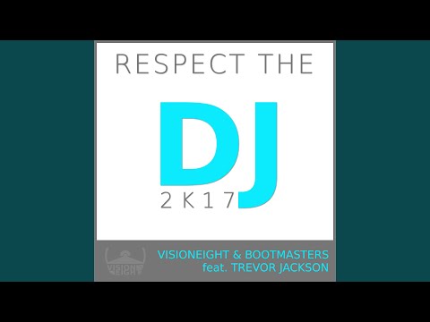 Visioneight, Bootmasters, Trevor Jackson - Respect the DJ 2k17 (Djm Remix Radio Edit)