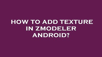 How to add texture in zmodeler android?