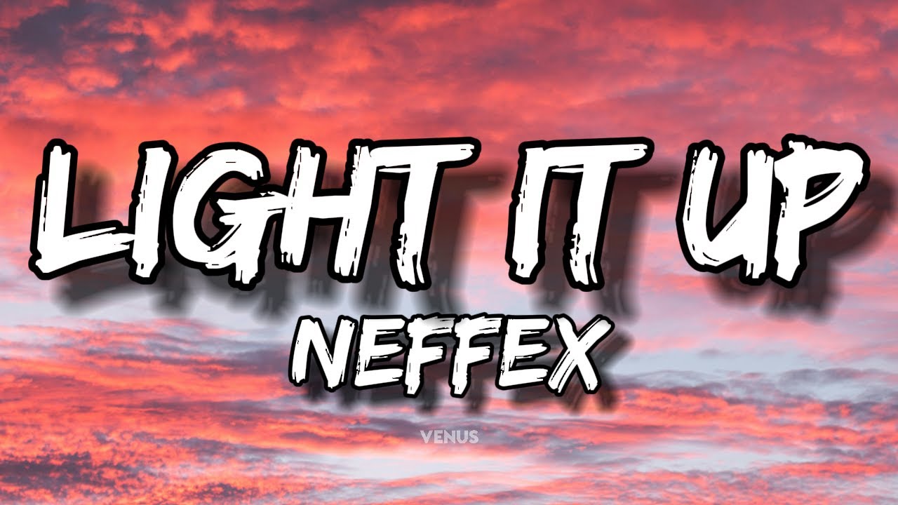 NEFFEX - Light It Up🔥🤘(Lyrics)