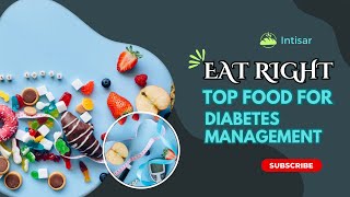 Top Food for diabetes management one should know| ​⁠@IntisarVictoriousbeyourhealth