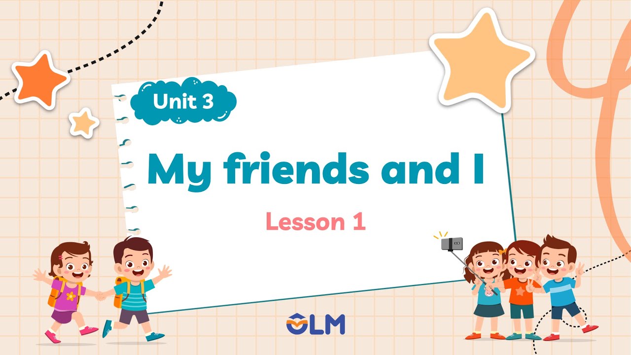 Unit 3: My friends and I - Lesson 1 - i-Learn Smart Start 5 [OLM.VN ...